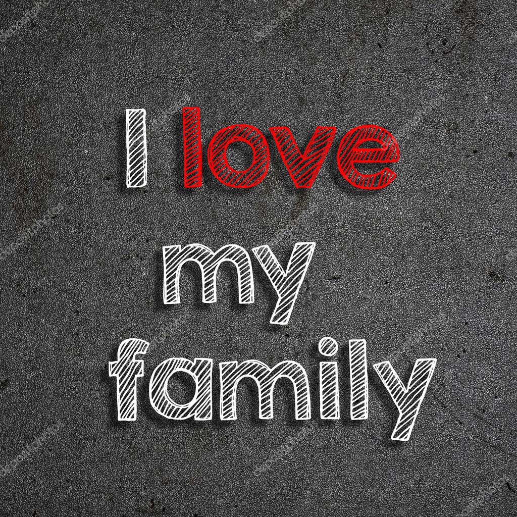I love my family backgrounds | I love my family handwritten on black