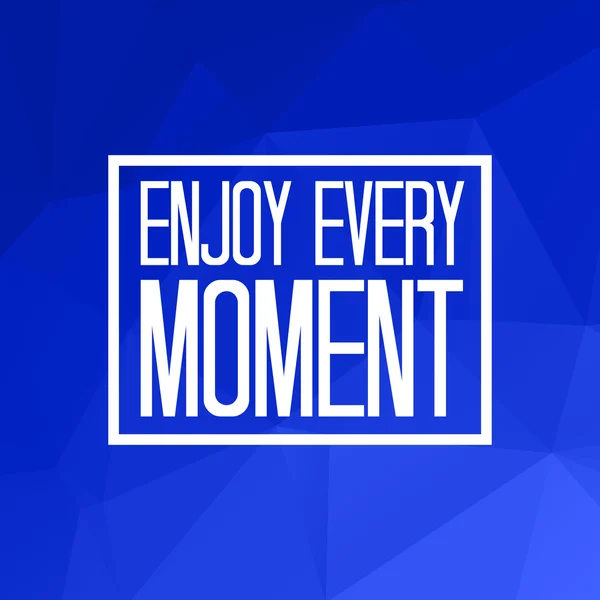 Enjoy every moment — Stock Vector