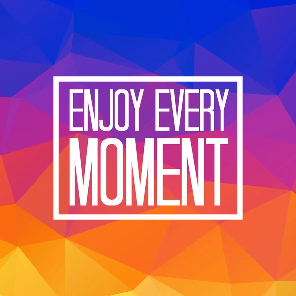 Enjoy every moment — Stock Vector