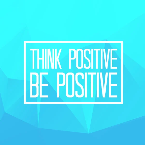 Piensa positivamente ser positivo — Archivo Imágenes Vectoriales