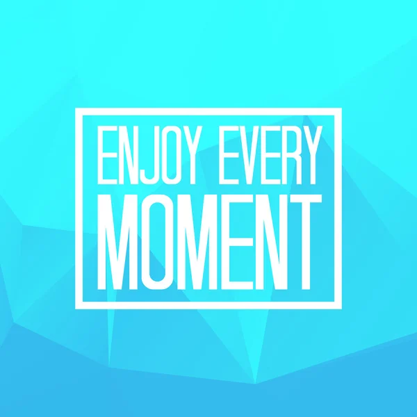 Enjoy every moment — Stock Vector