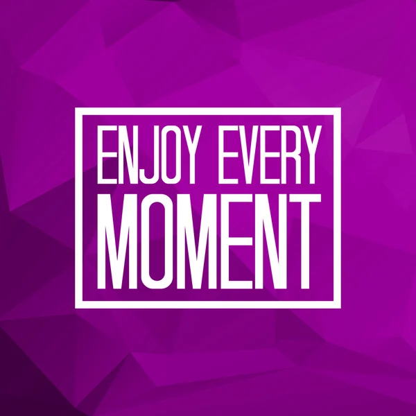 Enjoy every moment — Stock Vector