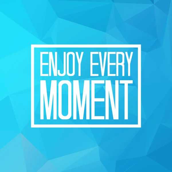 Enjoy every moment — Stock Vector