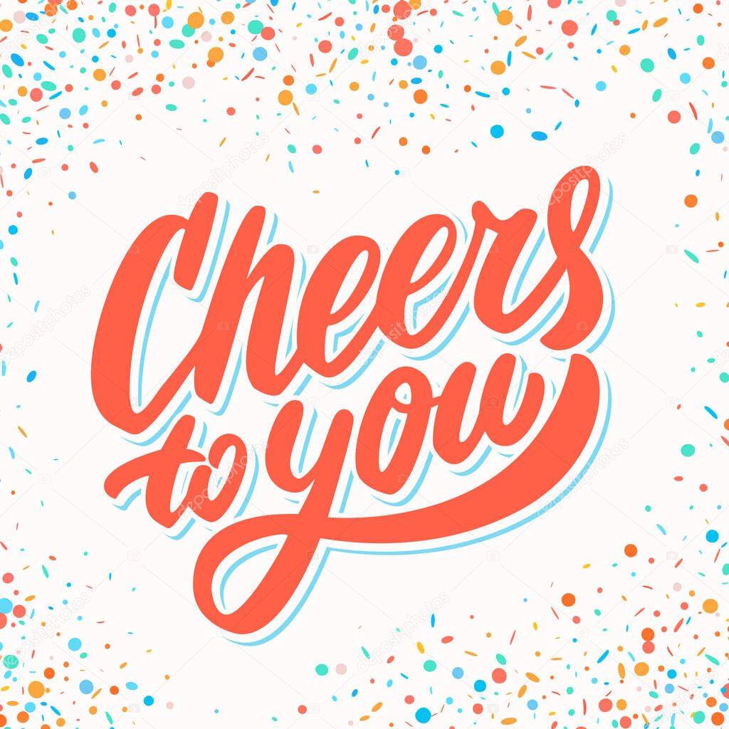 Cheers to you. Greeting card. Vector lettering.