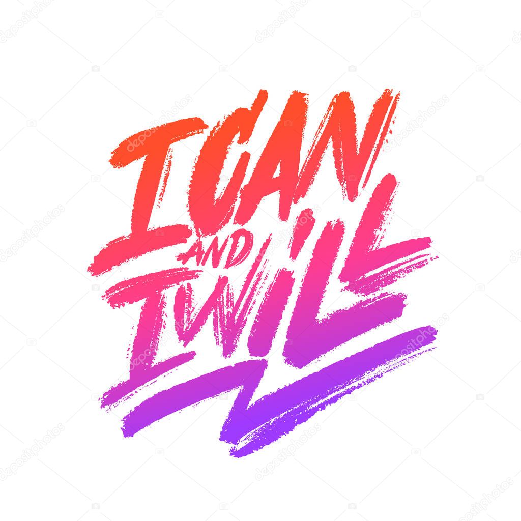 I can and I Will. Motivational poster. Vector calligraphy. 