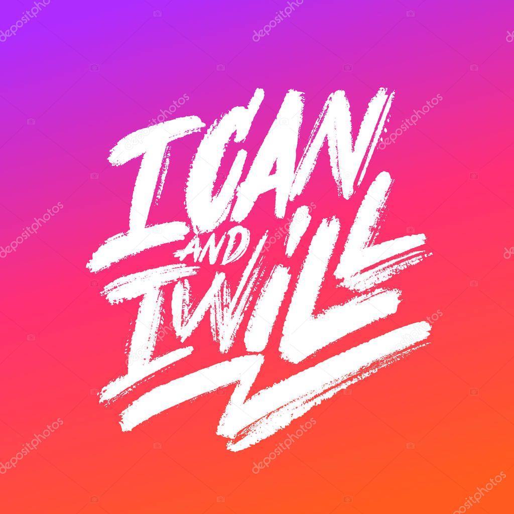 I can and I Will. Motivational poster. Vector calligraphy. 