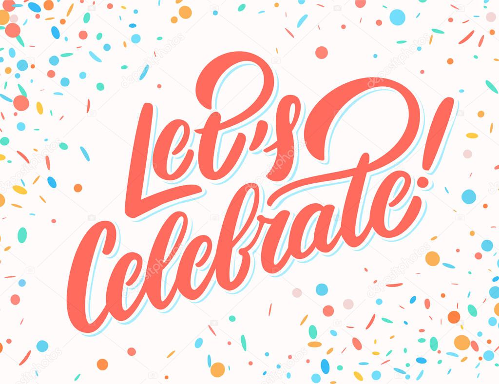 Lets celebrate. Vector lettering.