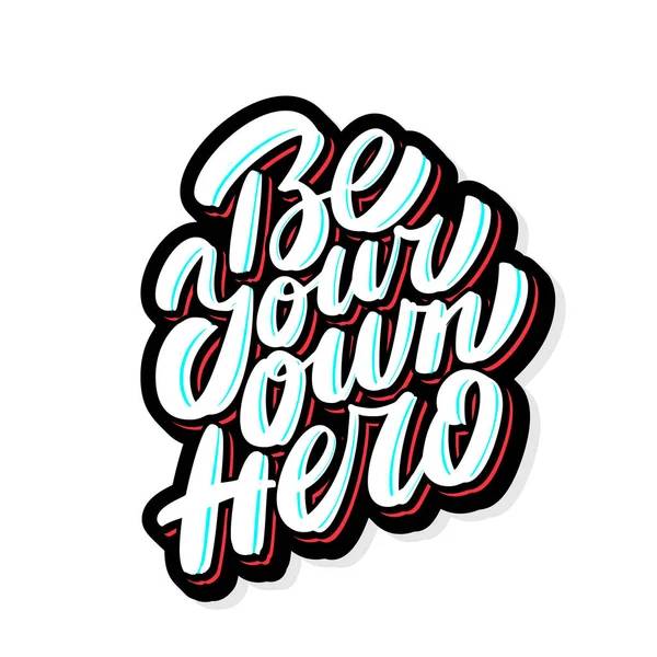 Be your own hero. Vector handwritten lettering motivational phrase. — Stock Vector