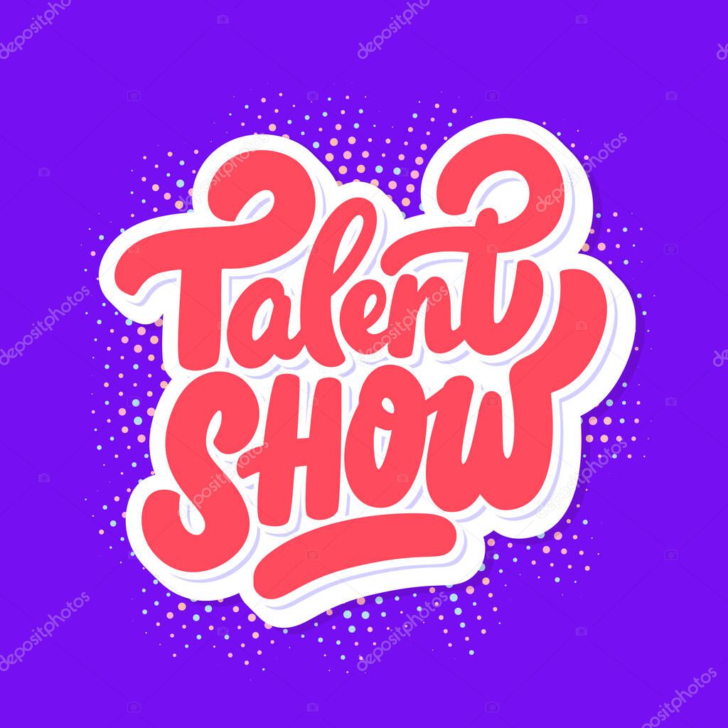 Talent Show. Vector handwritten lettering banner. Vector illustration.