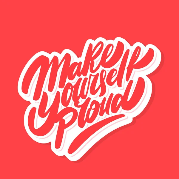 Make yourself proud. Motivational poster. Vector handwritten lettering. — Stock Vector