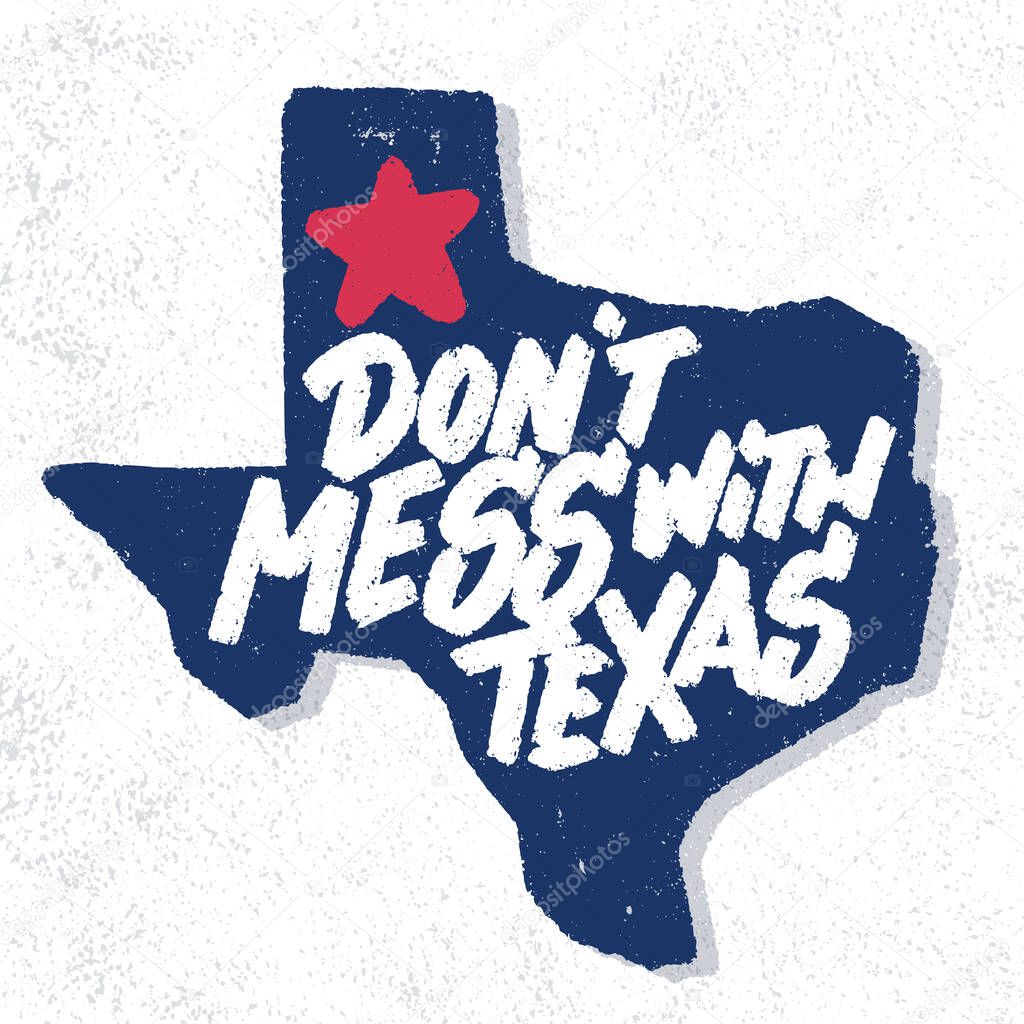 Dont mess with Texas. Vector handwritten lettering. Vector illustration.