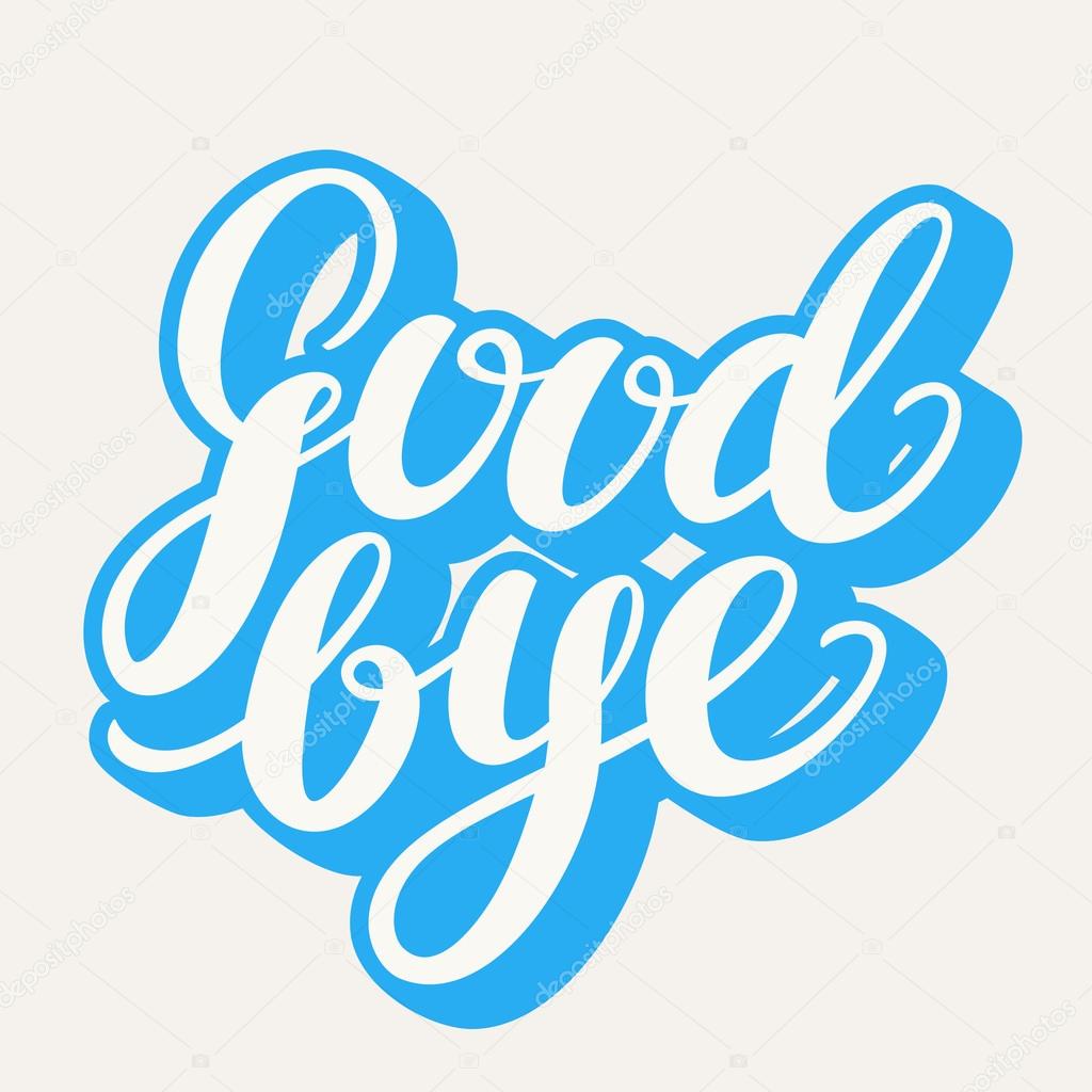 Goodbye. Hand lettering.