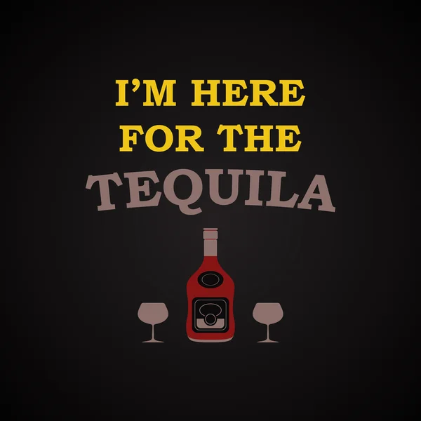 Je suis ici pour la tequila - drôle de modèle d'inscription — Image vectorielle