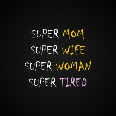 Süper Anne, eş kadın ve yorgun - komik yazıt şablonu