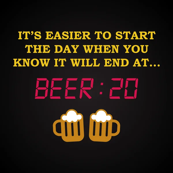 Είναι ευκολότερο να ξεκινήσετε την ημέρα - μπύρα 20 - αστεία επιγραφή πρότυπο — Διανυσματικό Αρχείο