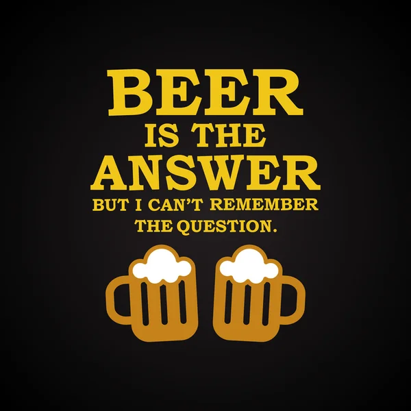 Η μπύρα είναι η απάντηση - πρότυπο αστεία επιγραφή — Διανυσματικό Αρχείο