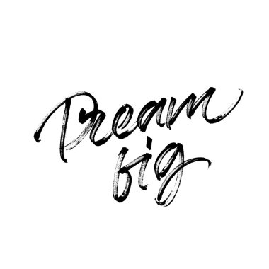 Motivational phrase Dream big