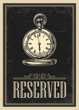 Retro poster - The Sign reservation in Vintage Style with antique pocket watch. Vector engraved illustration isolated on dark background.   For bars, restaurants, cafes, pubs. clipart