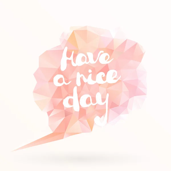 Texto de saludo manuscrito "Que tenga un buen día" en la burbuja del habla poligonal rosa  . Vector De Stock