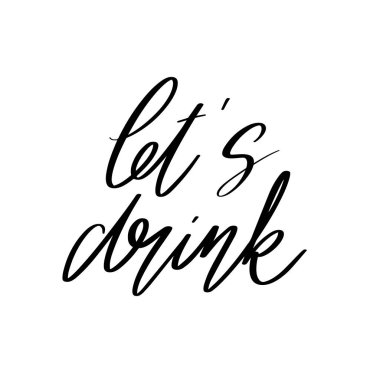 İçelim hadi. Harfleri izole edilmiş vektör eli. Kart, poster, afiş, tişört, rozet, yama için baskı şablonu.