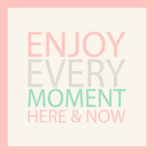 Burada ve şimdi her andan zevk alıyorum