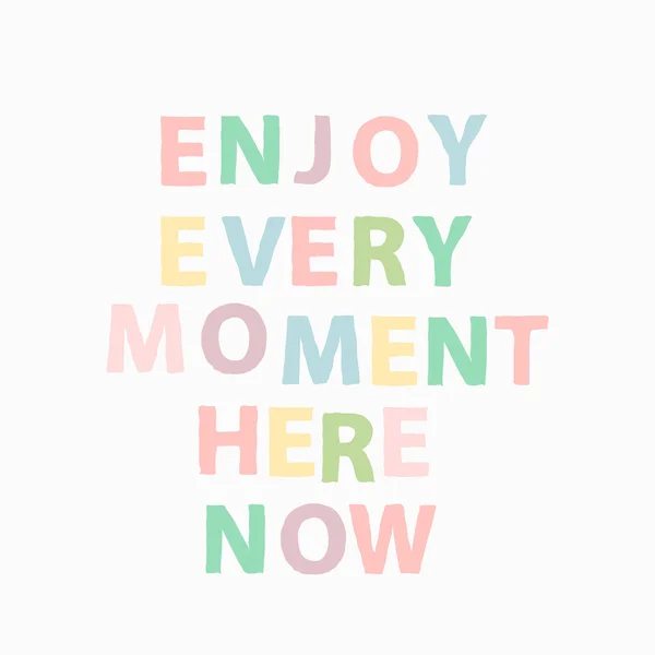 Her andan zevk alıyorum burada ve şimdi. Motivasyon teklif. Çok renkli pastel vektör çizim el çekilmiş.