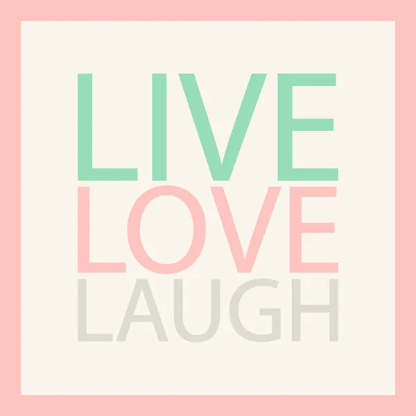 Live. Kärlek. Skratta. Pastell motivation citerar. Inspirerande fras. Vektor illustration. — Stock vektor