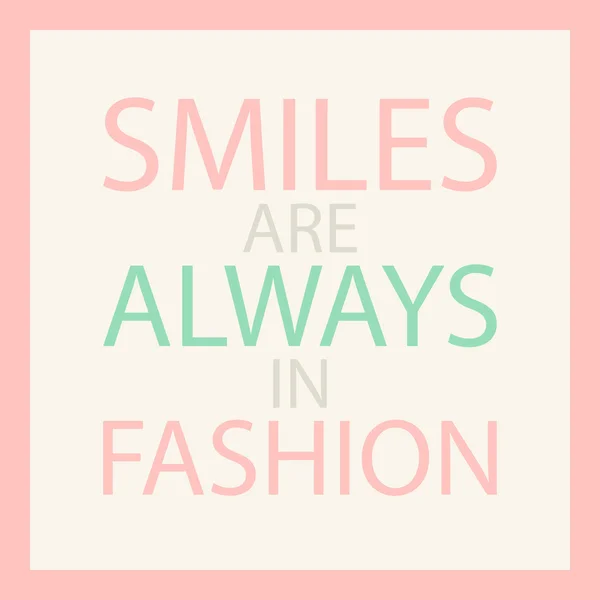 Lächeln ist immer in Mode. Pastell motiviertes Zitat. inspirierende Phrase. Vektorillustration. — Stockvektor