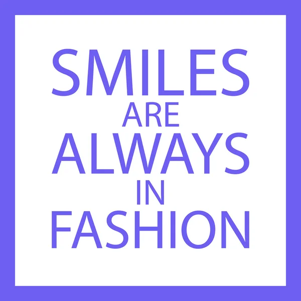 Lächeln ist immer in Mode. Motivationszitat. inspirierende Phrase. Vektorillustration. — Stockvektor