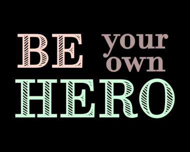 Motivasyonel yazı. Kendi kahraman ol. Vektör.