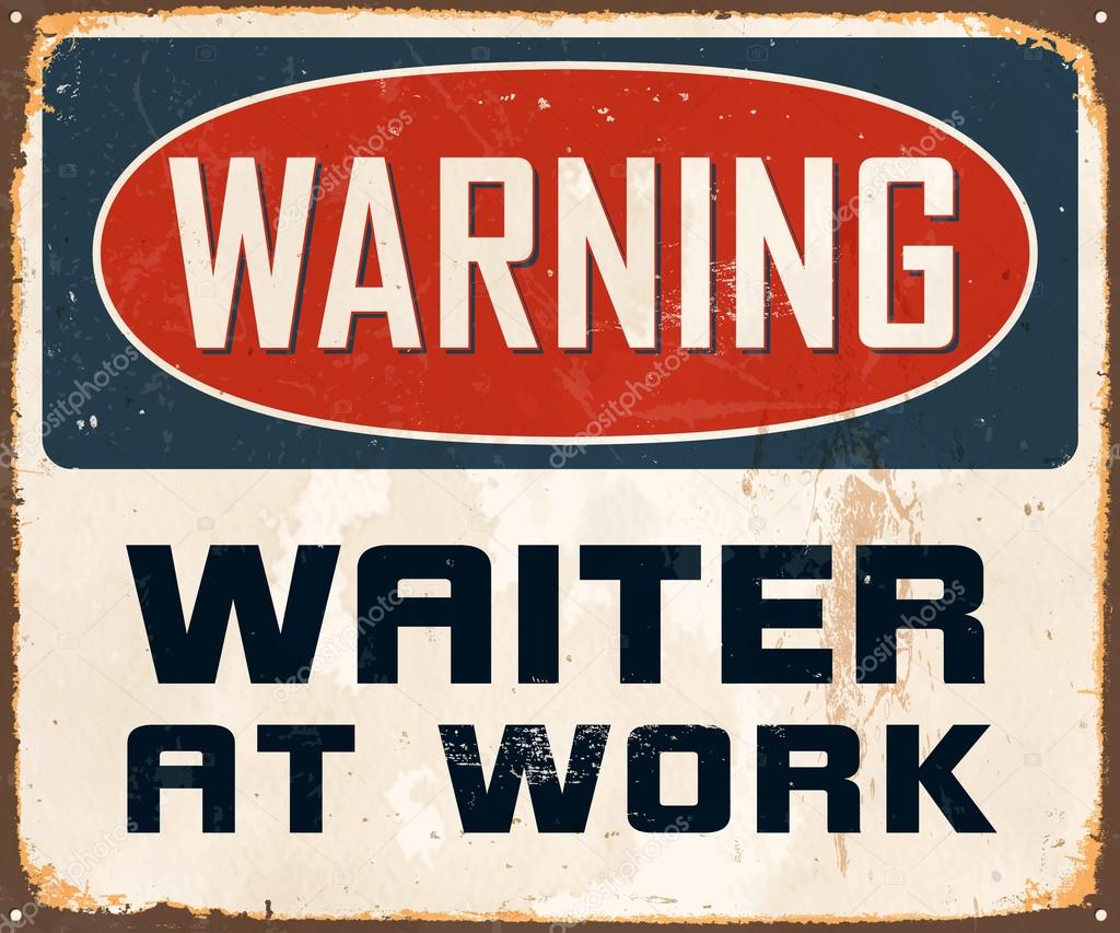 Vintage Metal Sign - Warning Waiter At Work