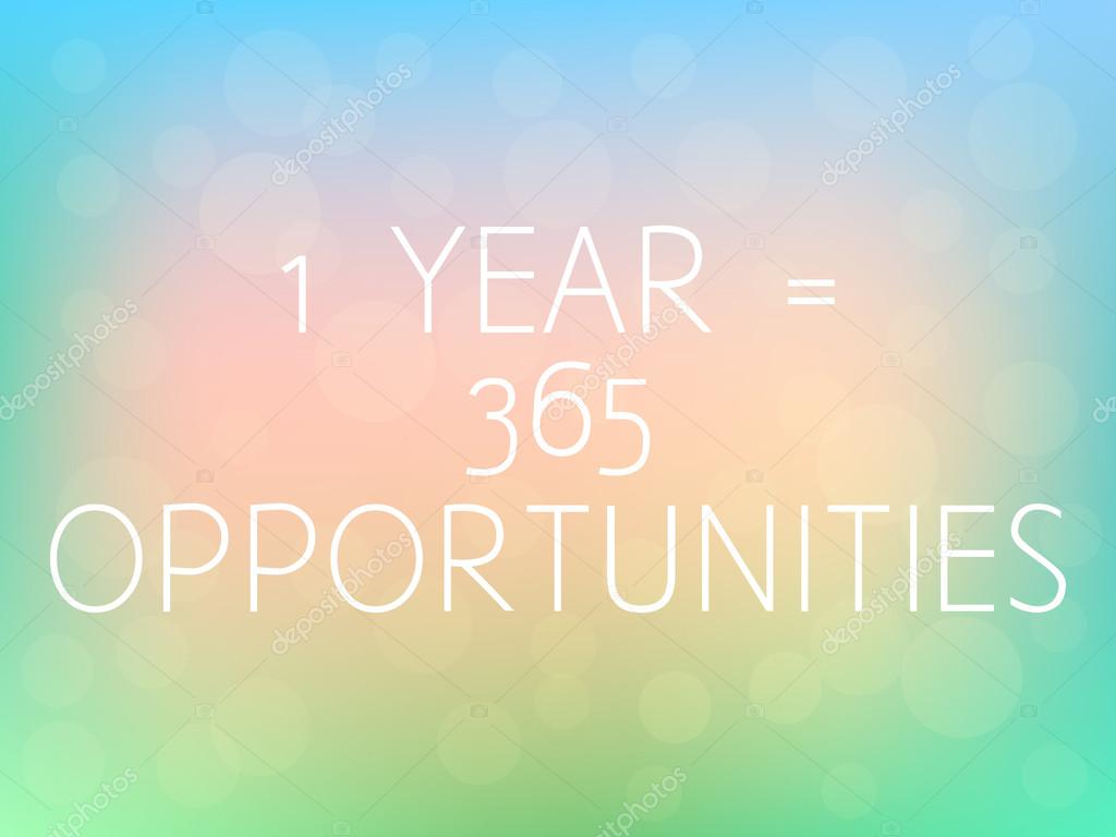 1 Year Is 365 Opportunities Motivation Quote Poster Typography Colorful Blurred Background Vector Vector Image By C Spiritlady1 Vector Stock