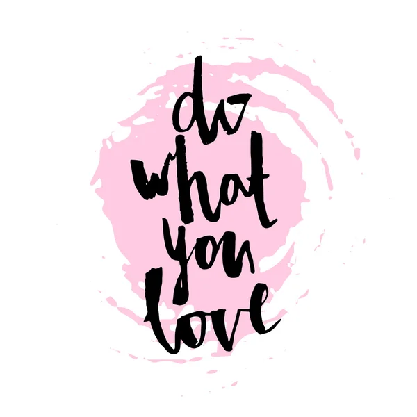 Doe wat je liefde. Hand belettering — Stockvector