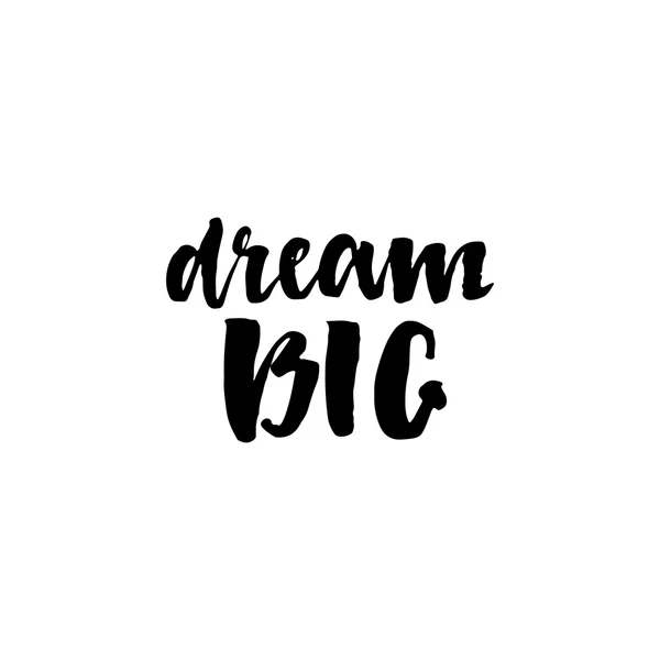 Dream BIG lettrage dessiné à la main . — Image vectorielle