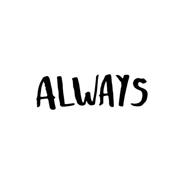 Hand getekend typografie belettering woord "Always" — Stockvector