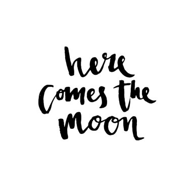 Burada aya geliyor - elle çizilmiş ifade, yazı beyaz arka plan üzerinde izole.