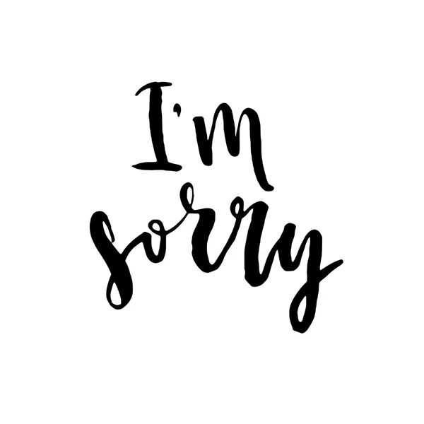 I'm sorry. Hand drawn lettering calligraphy. — Stock Vector
