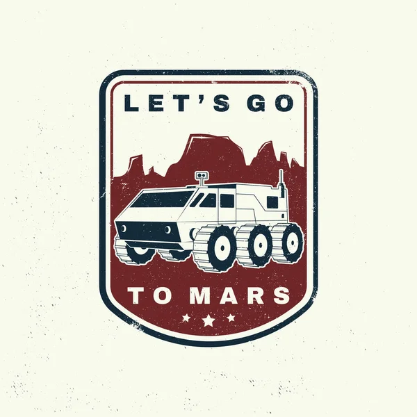 Let 's go to mars logo, badge, shirt, t, design, print. Вектор. Концепция рубашки, печати, печати, наложения или шаблона. Винтажная типография с марсоходом на марсах и горным силуэтом. — стоковый вектор