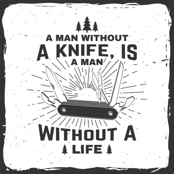 Ένας άνθρωπος χωρίς μαχαίρι, είναι ένας άνθρωπος χωρίς ζωή. Εικονογράφηση διάνυσμα Έννοια για πουκάμισο ή λογότυπο, εκτύπωση, σφραγίδα ή ΤΕΕ. Vintage σχέδιο τυπογραφίας με σουγιά και πεύκα σιλουέτα Camping quote — Διανυσματικό Αρχείο