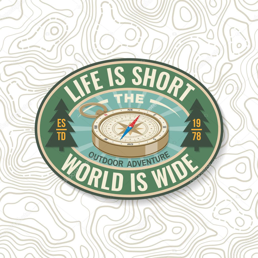 Life is short and the world is wide. Outdoor adventure patch or sticker. Vector. Concept for shirt or logo, print, stamp or tee. Vintage design with retro compass and forest silhouette Camping quote.