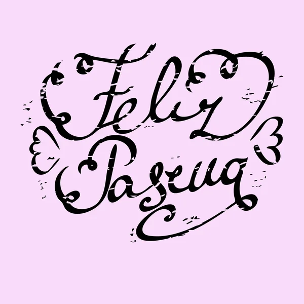 "Feliz Pascua "Happy easter spanish variant. Радостные пасхальные открытки рисуют каллиграфический уникальный шрифт — стоковый вектор