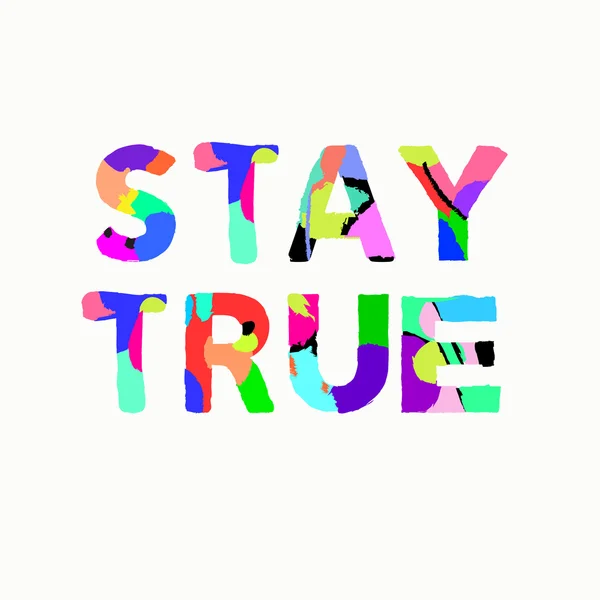 Stay true inspiration quote unique brush texture artistic font. Vector illustration — Stock Vector