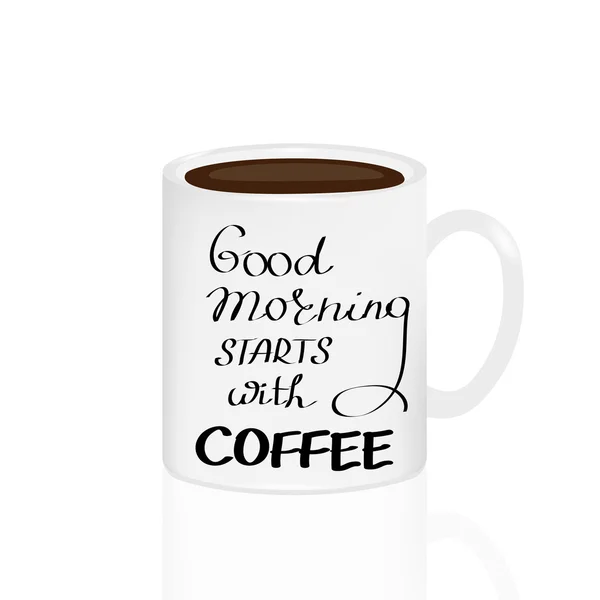 Kézzel rajzolt tipográfia poszter. Fehér csésze kávét egy jó reggelt kezdődik kávé kézzel betűkkel idézet. — Stock Vector