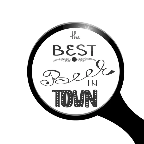 Quote "the best beer in town 'hand-drawn lettering looks through a magnifying glass. Vector illustration — Stock Vector