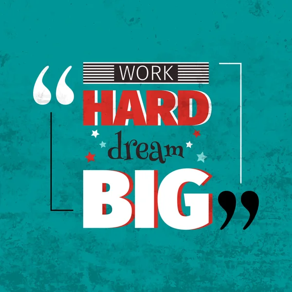 Work hard dream big quotation. — Stock Vector