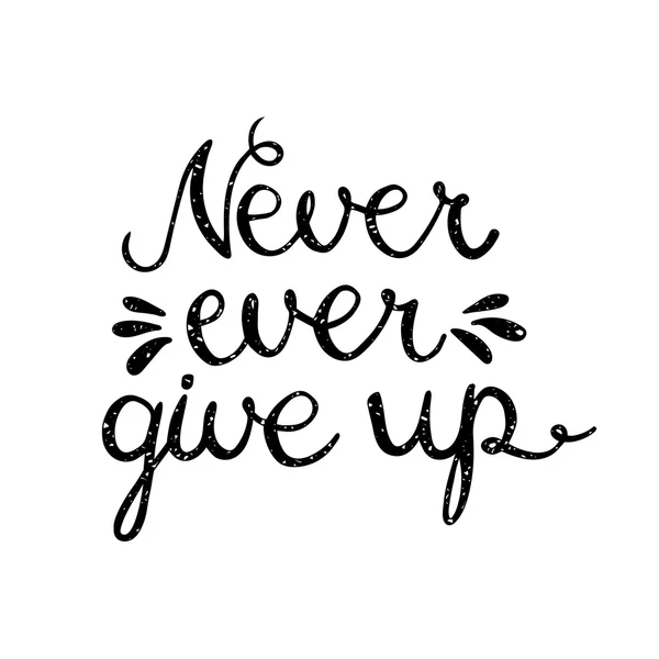 Never ever give up inspiration quotation. — Stock Vector