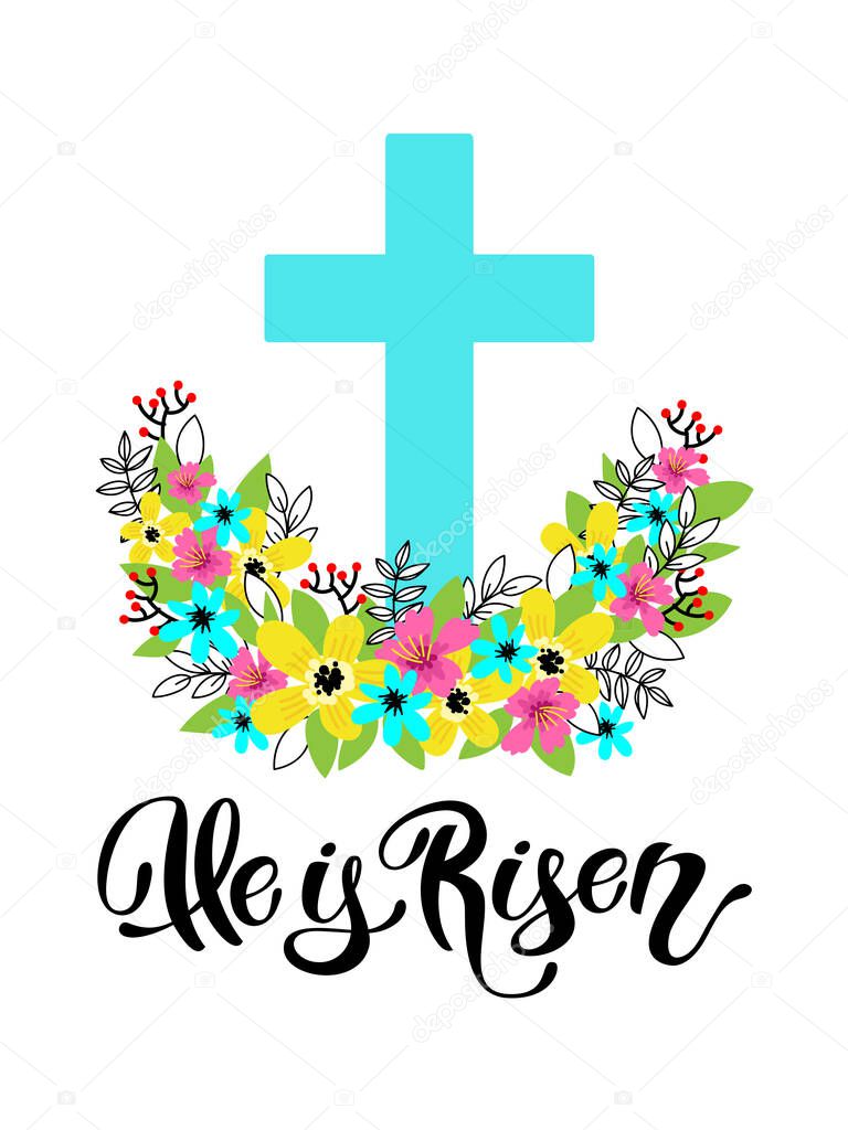 Cross With Flowers. He is Risen Easter Christian hand drawn lettering.