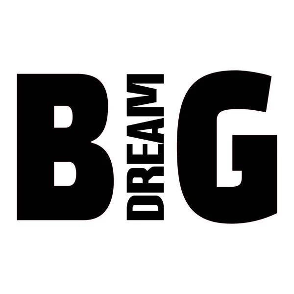 Motivation typography Tshirt design with the phrase BIG DREAM in strong black type, symbolizing ambition, vision, and the drive to achieve greatness.