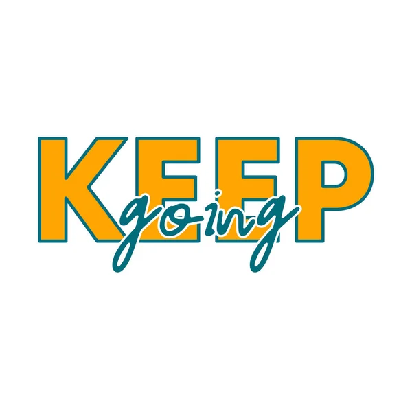 Motivation typography for Tshirt design featuring Keep Going, a positivity-driven message encouraging persistence, strength, and hope.
