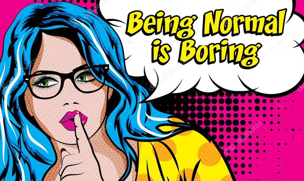 Pop Art Blonde Woman with Glasses - BEING NORMAL IS BORING! sign. Quiet Please vector illustration.